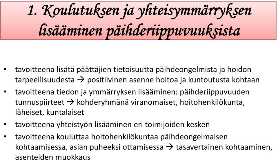 päihderiippuvuuden tunnuspiirteet kohderyhmänä viranomaiset, hoitohenkilökunta, läheiset, kuntalaiset tavoitteena yhteistyön lisääminen eri