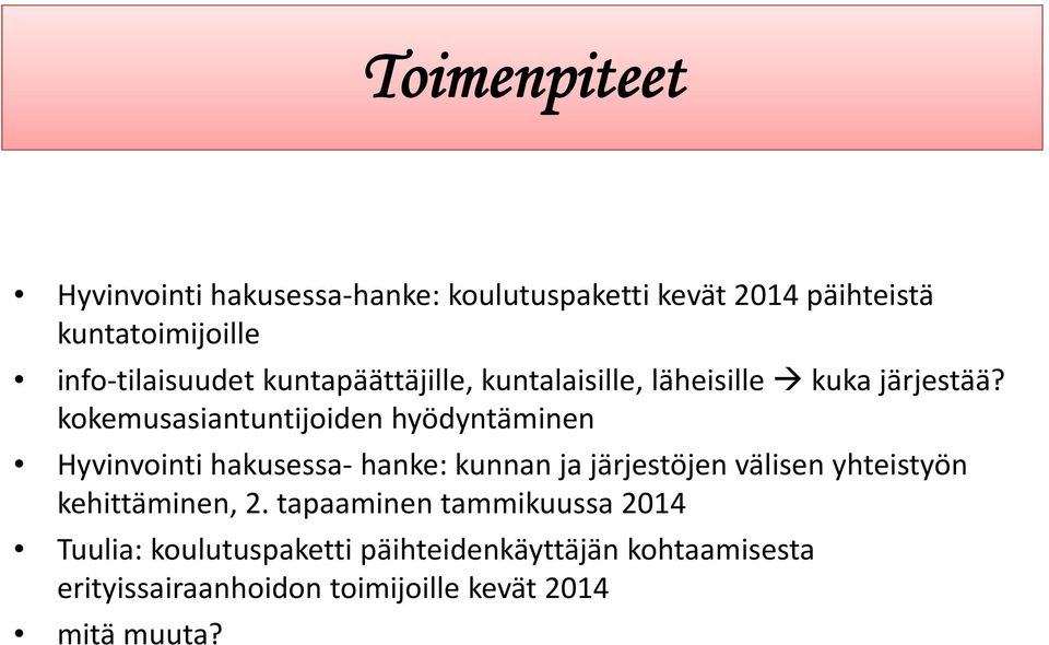 kokemusasiantuntijoiden hyödyntäminen Hyvinvointi hakusessa hanke: kunnan ja järjestöjen välisen yhteistyön