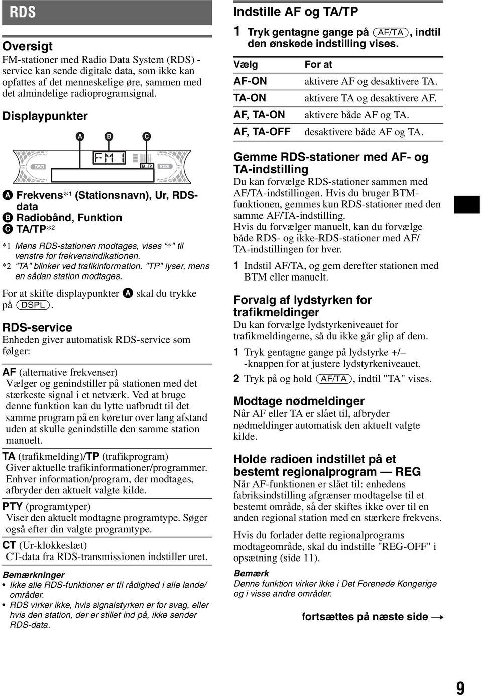 *2 "TA" blinker ved trafikinformation. "TP" lyser, mens en sådan station modtages. For at skifte displaypunkter A skal du trykke på (DSPL).