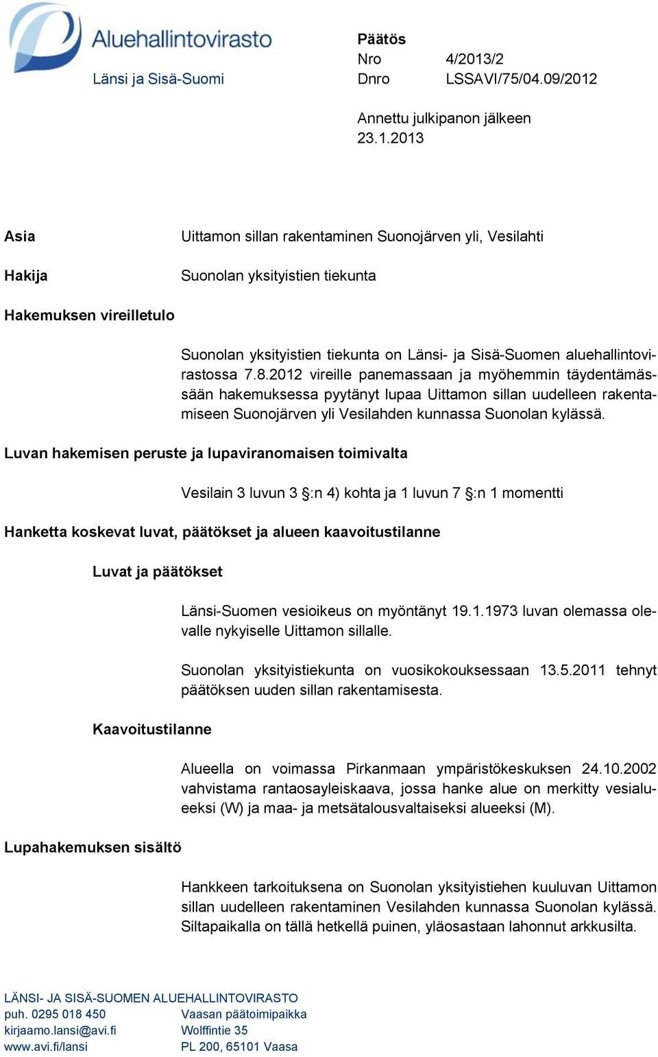 Annettu julkipanon jälkeen 23.1.