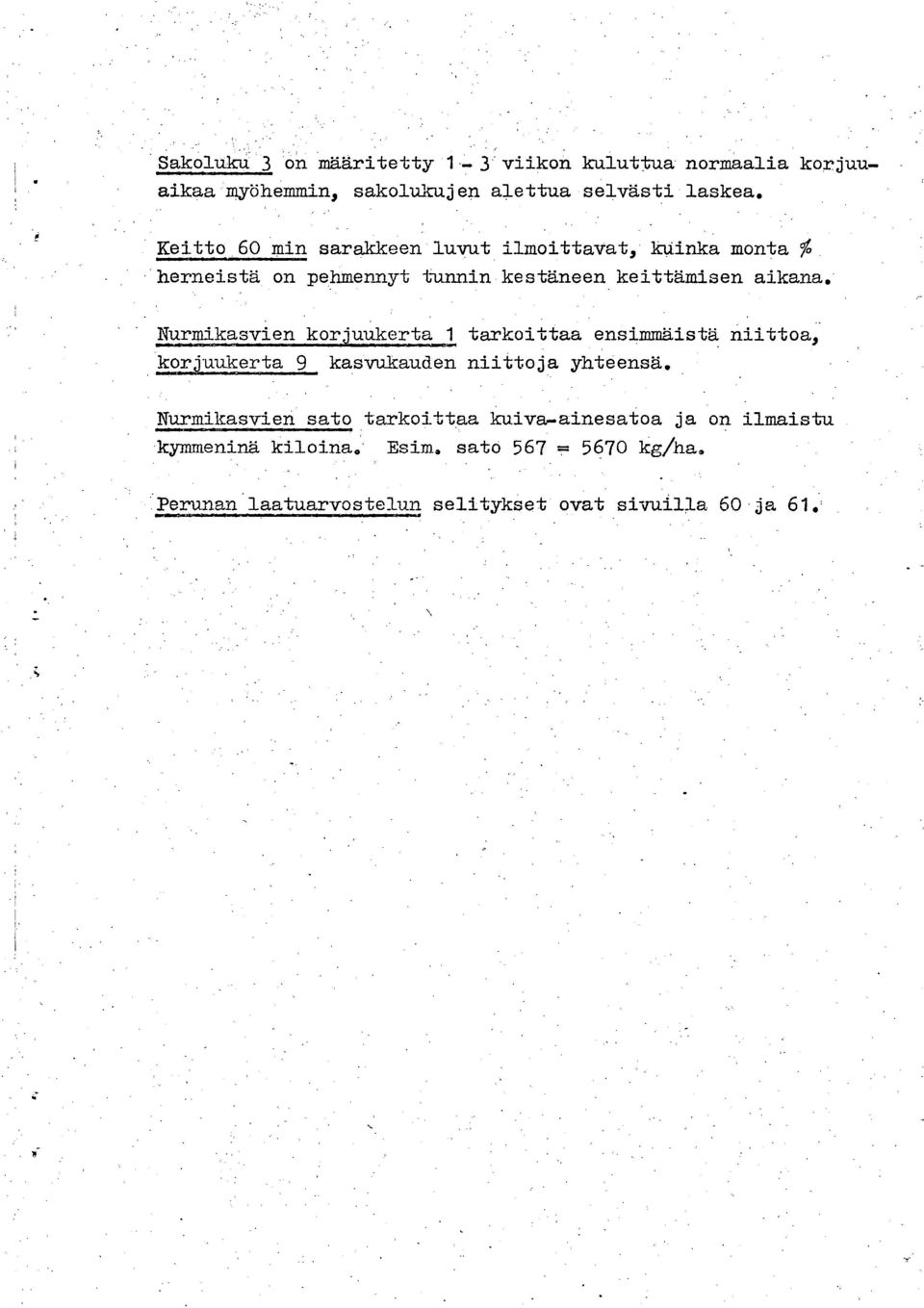 . Nurmikasvien kor uukera arkoiaa ensimmäisä niioa 2 korjuukera 9 kasvukauden niioja yheensä.