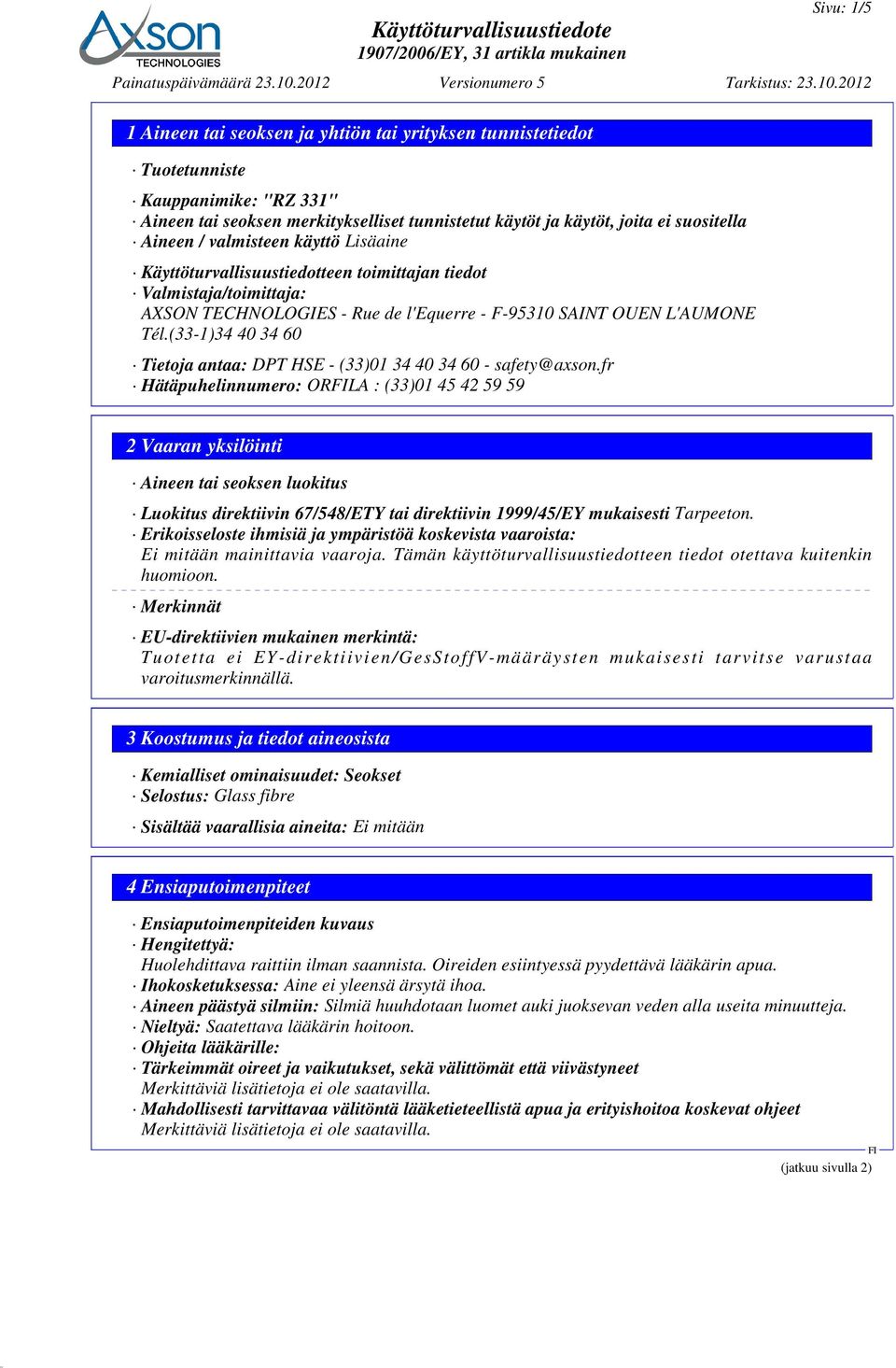 (33-1)34 40 34 60 Tietoja antaa: DPT HSE - (33)01 34 40 34 60 - safety@axson.