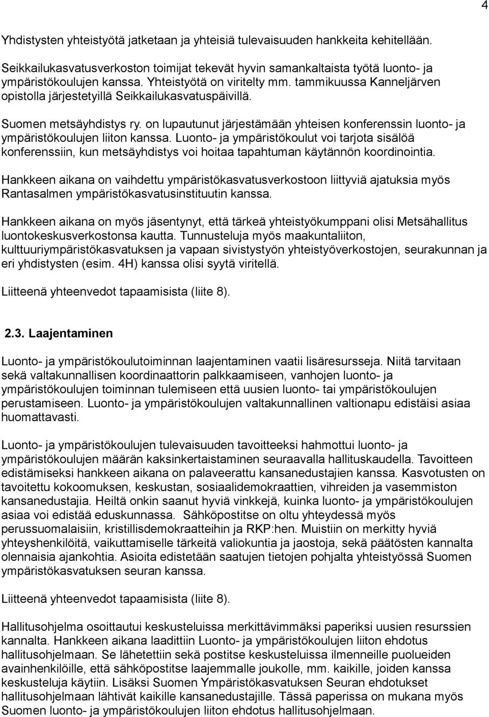 on lupautunut järjestämään yhteisen konferenssin luonto- ja ympäristökoulujen liiton kanssa.