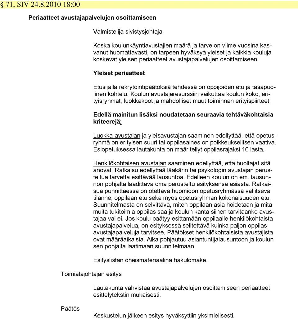 ja kaikkia kouluja koskevat yleisen periaatteet avustajapalvelujen osoittamiseen.