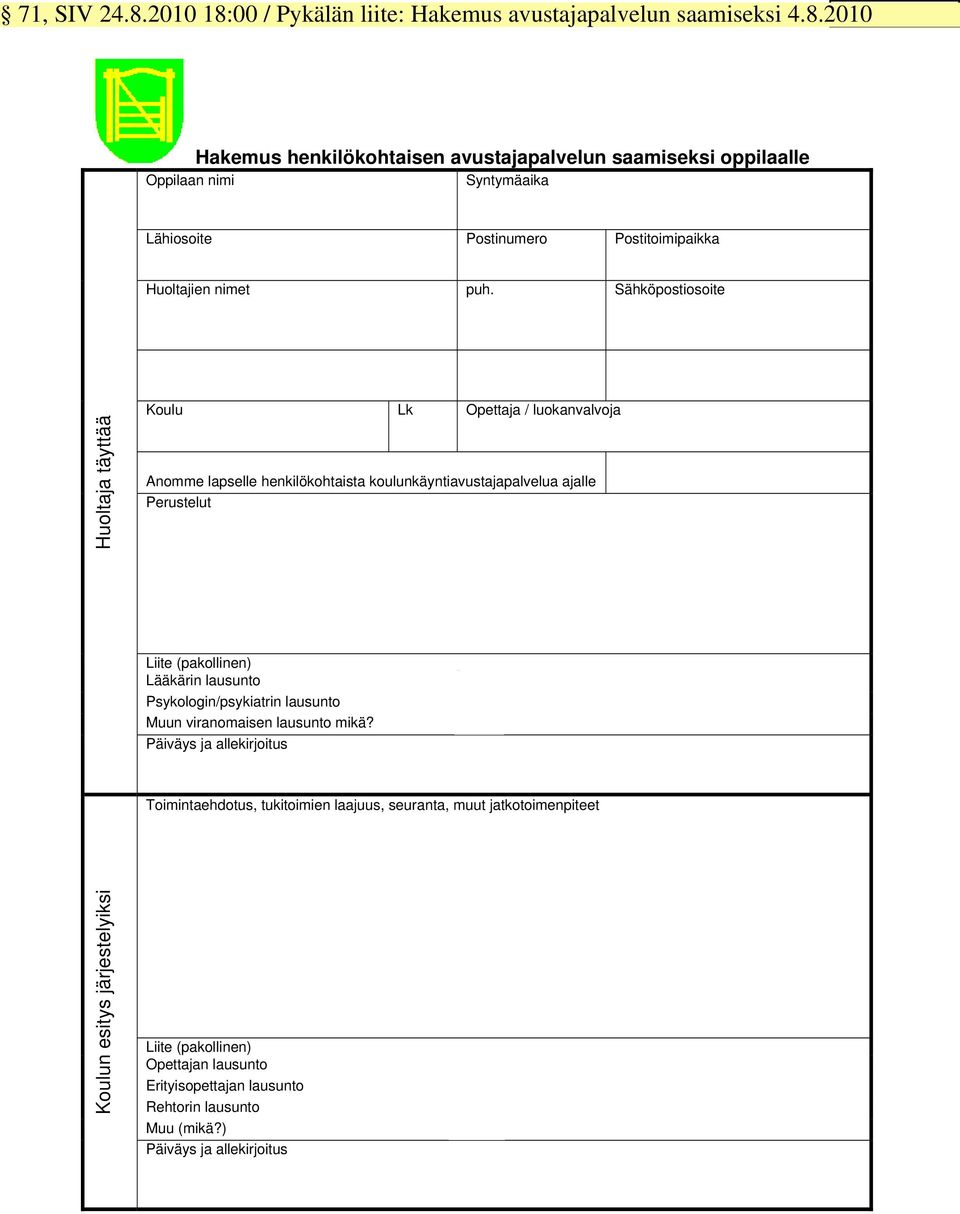 Psykologin/psykiatrin lausunto Muun viranomaisen lausunto mikä?