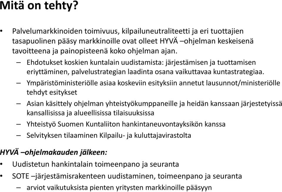 Ehdotukset koskien kuntalain uudistamista: järjestämisen ja tuottamisen eriyttäminen, palvelustrategian laadinta osana vaikuttavaa kuntastrategiaa.