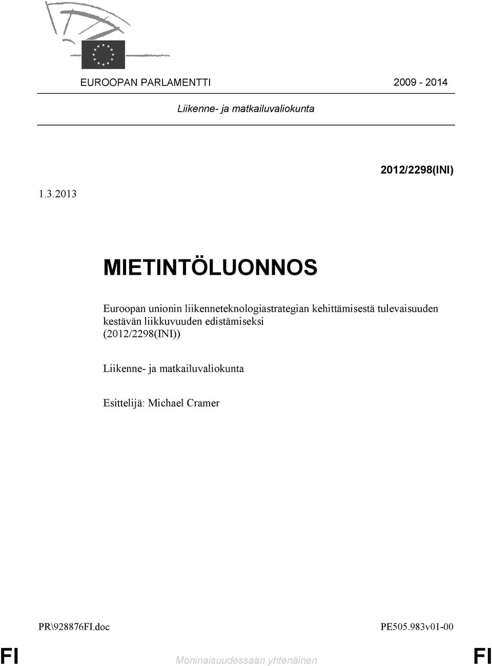 tulevaisuuden kestävän liikkuvuuden edistämiseksi (2012/2298(INI)) Liikenne- ja