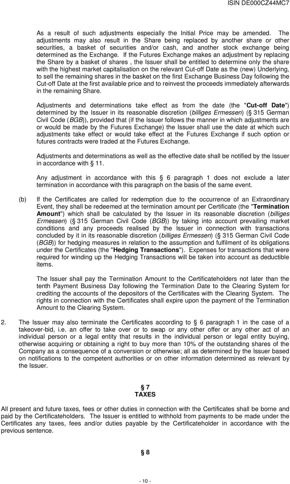 If the Futures Exchange makes an adjustment by replacing the Share by a basket of shares, the Issuer shall be entitled to determine only the share with the highest market capitalisation on the