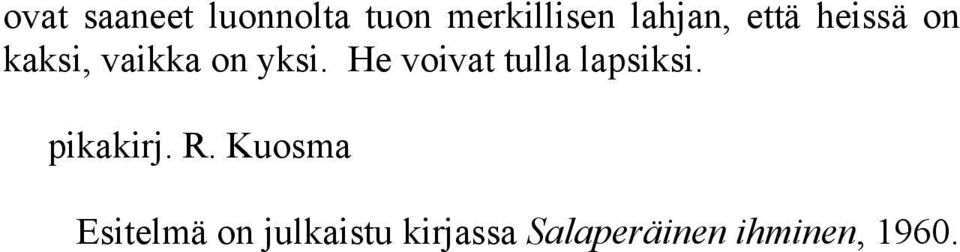 He voivat tulla lapsiksi. pikakirj. R.