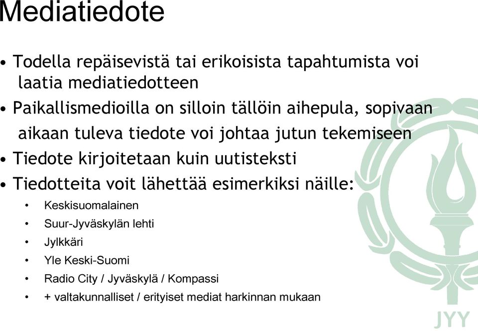 kuin uutisteksti Tiedotteita voit lähettää esimerkiksi näille: Keskisuomalainen Suur-Jyväskylän lehti