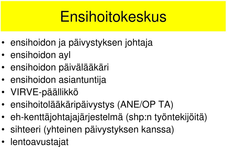 ensihoitolääkäripäivystys (ANE/OP TA) eh-kenttäjohtajajärjestelmä