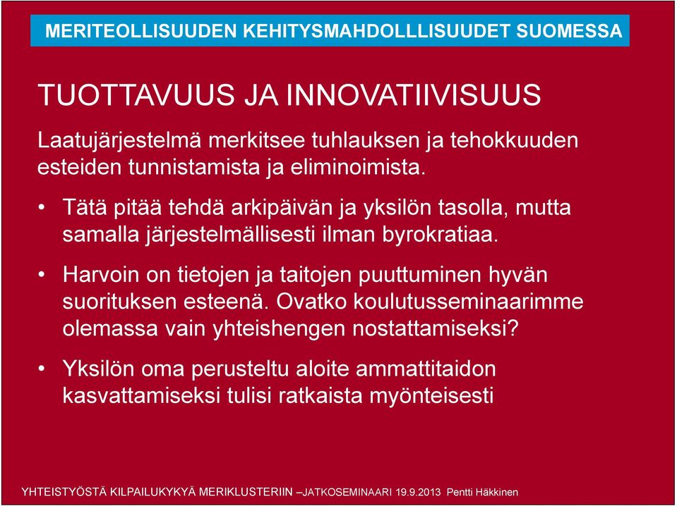 Harvoin on tietojen ja taitojen puuttuminen hyvän suorituksen esteenä.
