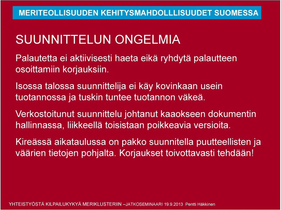 Verkostoitunut suunnittelu johtanut kaaokseen dokumentin hallinnassa, liikkeellä toisistaan poikkeavia versioita.