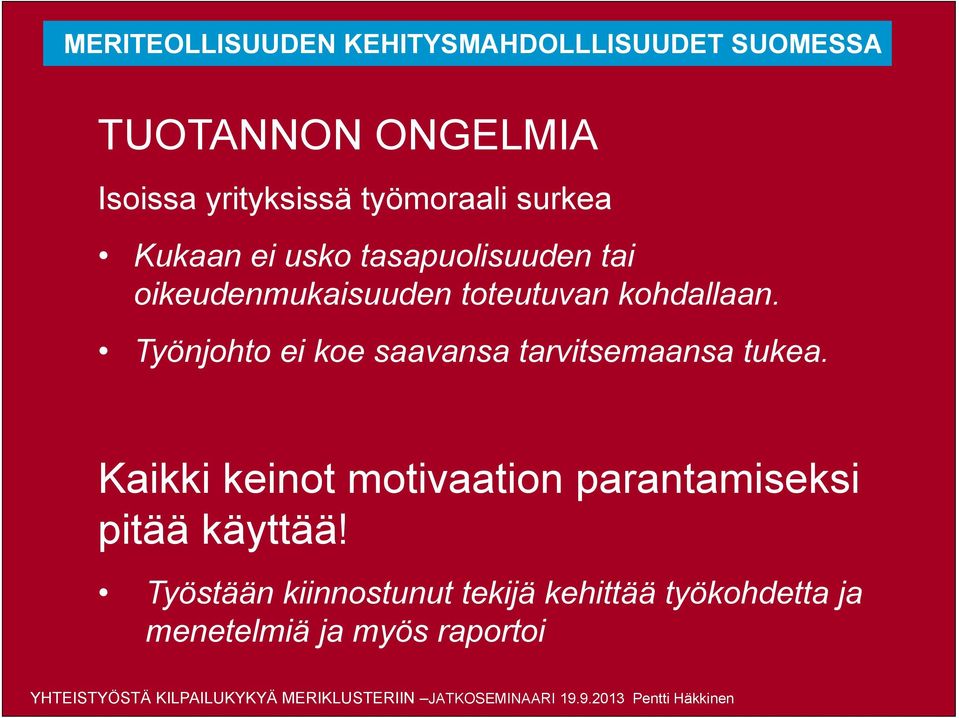 Kaikki keinot motivaation parantamiseksi pitää käyttää!
