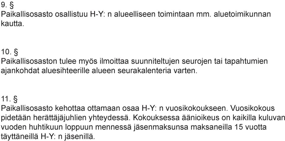 seurakalenteria varten. 11. Paikallisosasto kehottaa ottamaan osaa H-Y: n vuosikokoukseen.