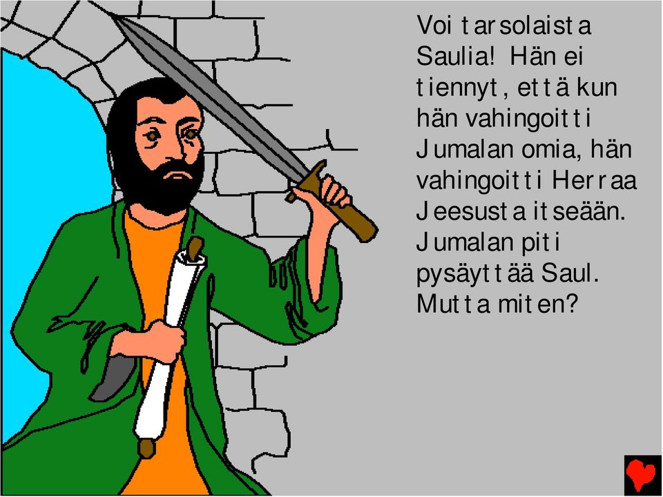 Jumalan omia, hän vahingoitti Herraa