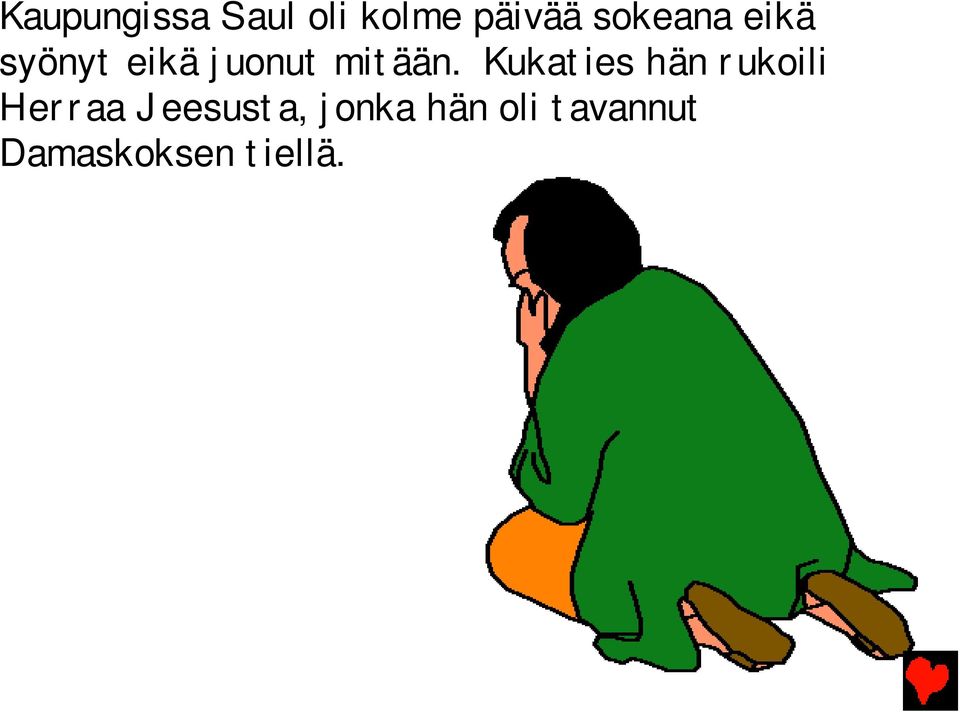 Kukaties hän rukoili Herraa Jeesusta,