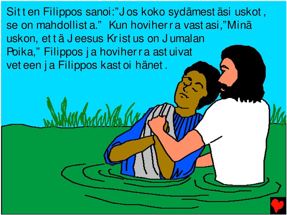 Kun hoviherra vastasi, Minä uskon, että Jeesus