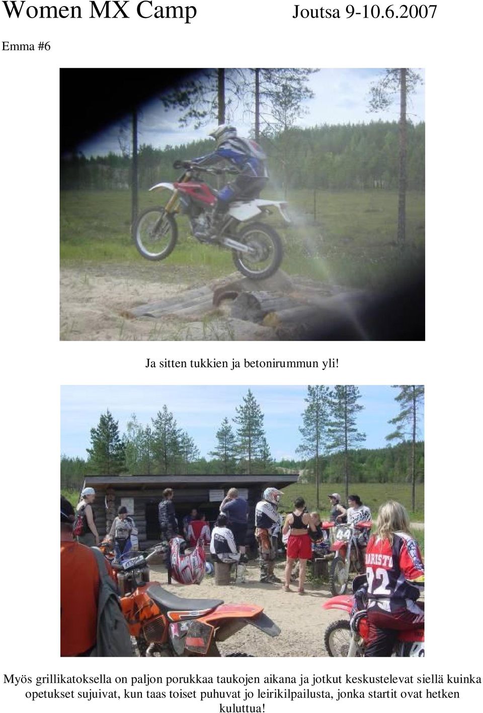 ja jotkut keskustelevat siellä kuinka opetukset sujuivat,