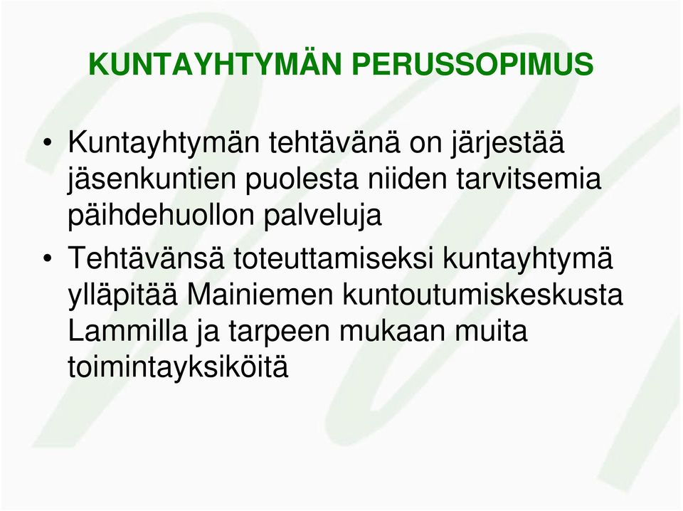 palveluja Tehtävänsä toteuttamiseksi kuntayhtymä ylläpitää