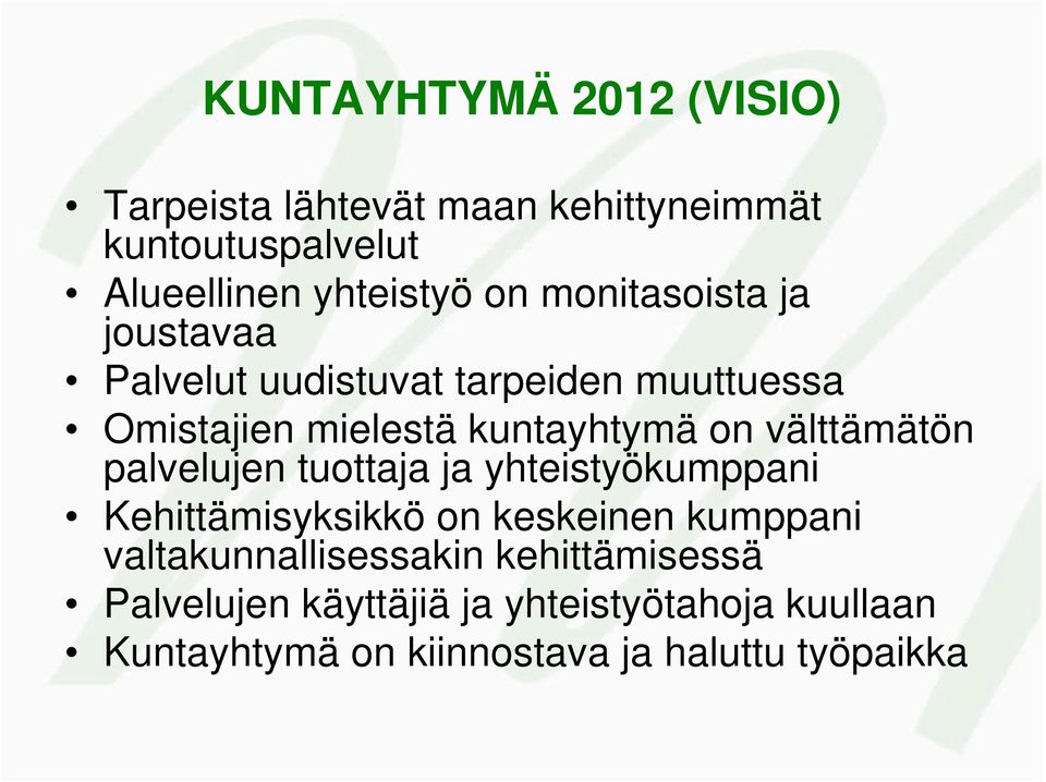 välttämätön palvelujen tuottaja ja yhteistyökumppani Kehittämisyksikkö on keskeinen kumppani