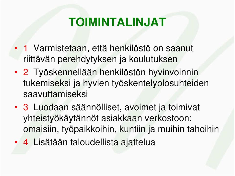 työskentelyolosuhteiden saavuttamiseksi 3 Luodaan säännölliset, avoimet ja toimivat