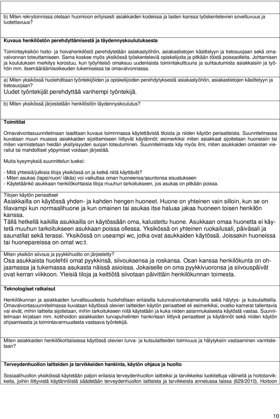 toteuttamiseen. Sama koskee myös yksikössä työskenteleviä opiskelijoita ja pitkään töistä poissaolleita.