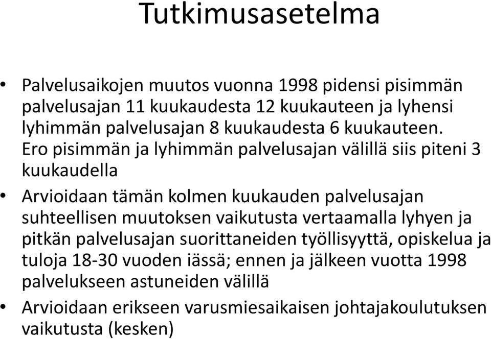 Ero pisimmän ja lyhimmän palvelusajan välillä siis piteni 3 kuukaudella Arvioidaan tämän kolmen kuukauden palvelusajan suhteellisen muutoksen