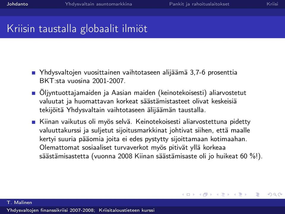 vaihtotaseen älijäämän taustalla. Kiinan vaikutus oli myös selvä.