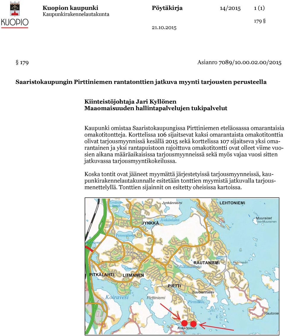 Saaristokaupungissa Pirttiniemen eteläosassa omarantaisia omakotitontteja.