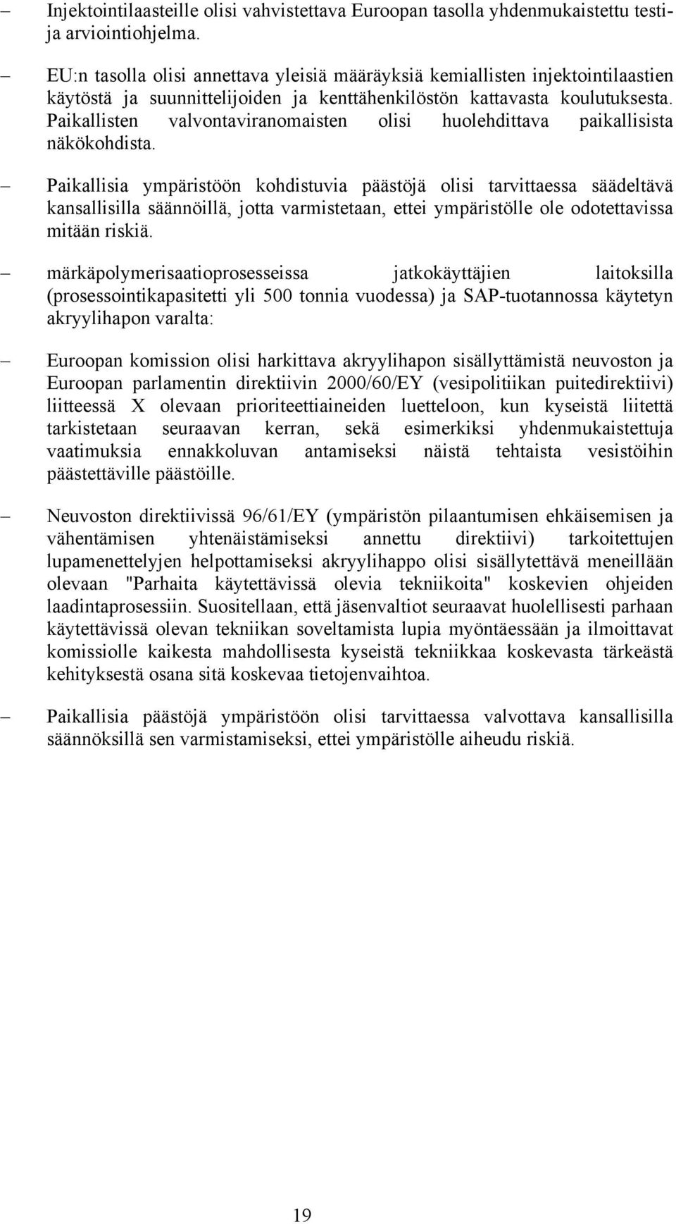 Paikallisten valvontaviranomaisten olisi huolehdittava paikallisista näkökohdista.