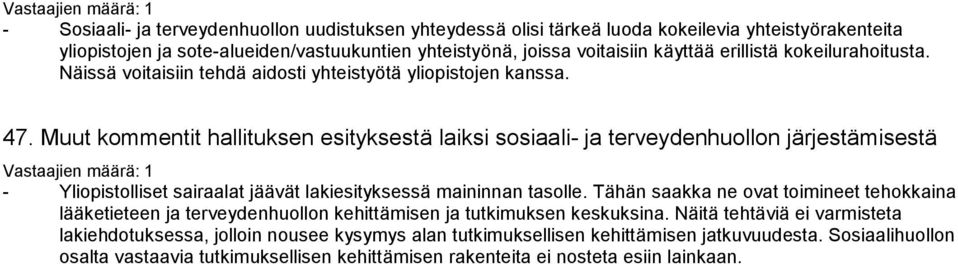 Muut kommentit hallituksen esityksestä laiksi sosiaali- ja terveydenhuollon järjestämisestä - Yliopistolliset sairaalat jäävät lakiesityksessä maininnan tasolle.