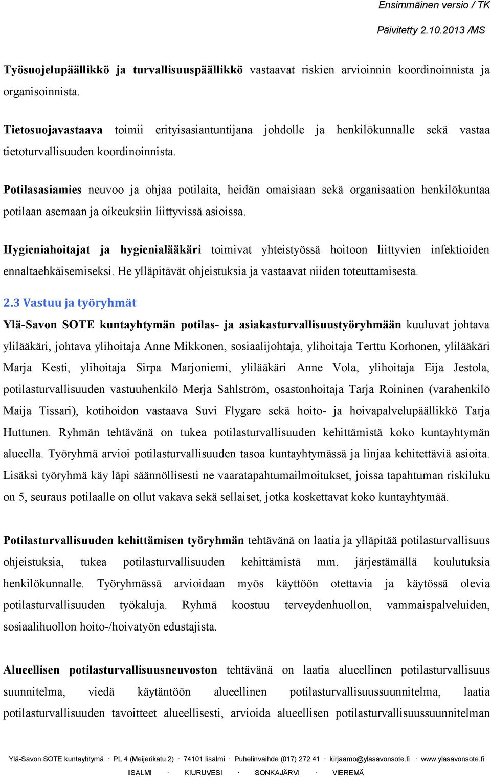Potilasasiamies neuvoo ja ohjaa potilaita, heidän omaisiaan sekä organisaation henkilökuntaa potilaan asemaan ja oikeuksiin liittyvissä asioissa.