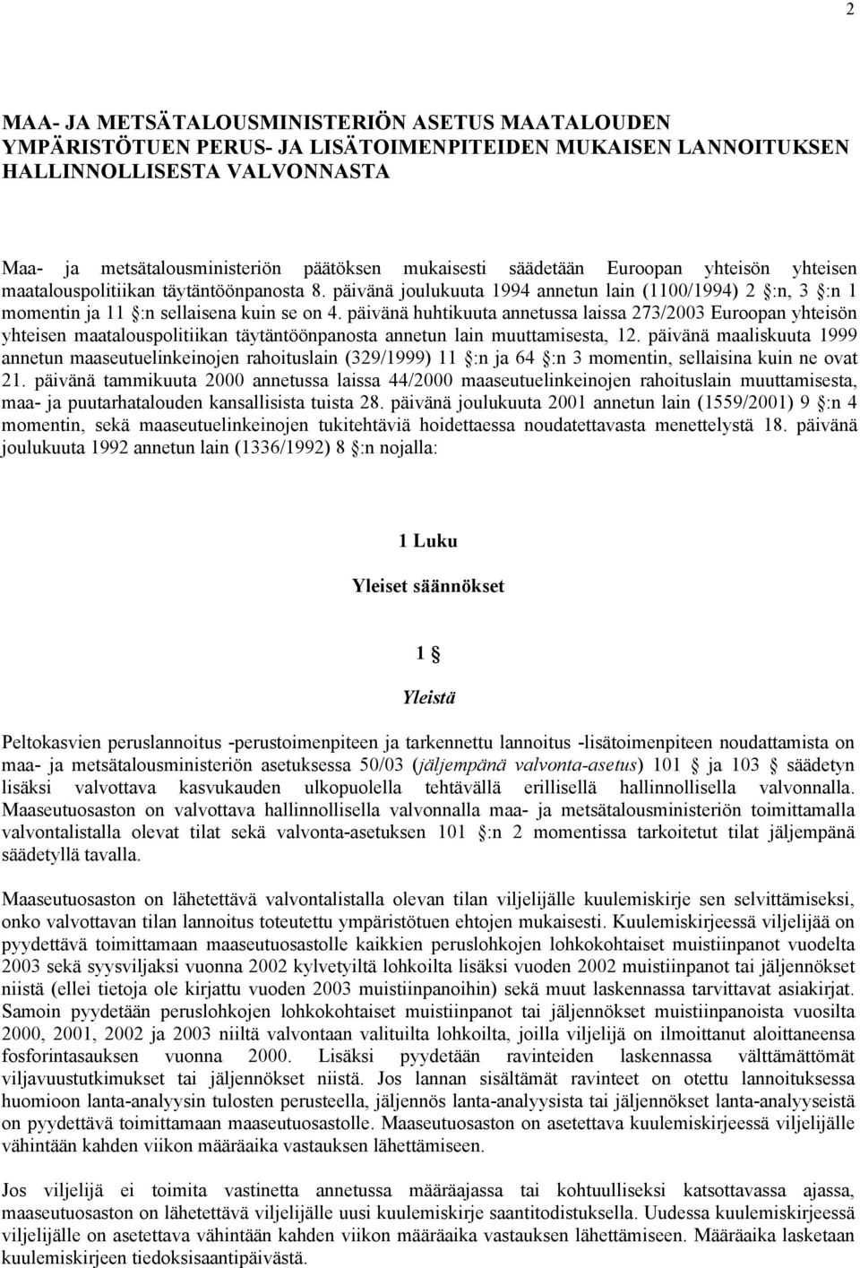 päivänä huhtikuuta annetussa laissa 273/2003 Euroopan yhteisön yhteisen maatalouspolitiikan täytäntöönpanosta annetun lain muuttamisesta, 12.