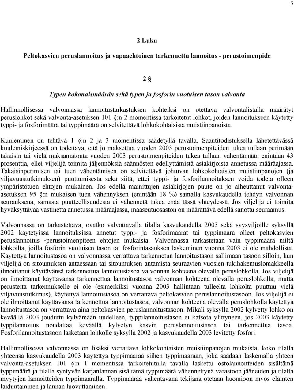 tai typpimäärä on selvitettävä lohkokohtaisista muistiinpanoista. Kuuleminen on tehtävä 1 :n 2 ja 3 momentissa säädetyllä tavalla.