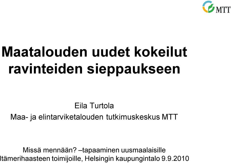 tutkimuskeskus MTT Missä mennään?