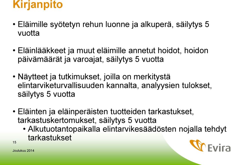 elintarviketurvallisuuden kannalta, analyysien tulokset, säilytys 5 vuotta Eläinten ja eläinperäisten tuotteiden