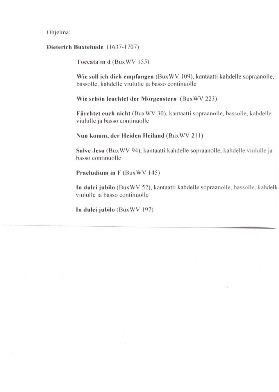 basso continuolle Wie schön leuchtet der Morgenstern (BuxWV 223) fiirchtet euch nicht (BuxWV 10), kantaaui sopraanolle, hassolle, kahdelle viululle ja basso