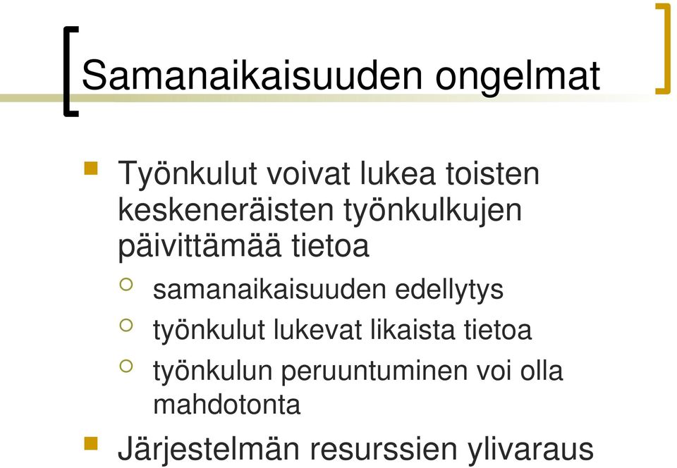 samanaikaisuuden edellytys työnkulut lukevat likaista tietoa