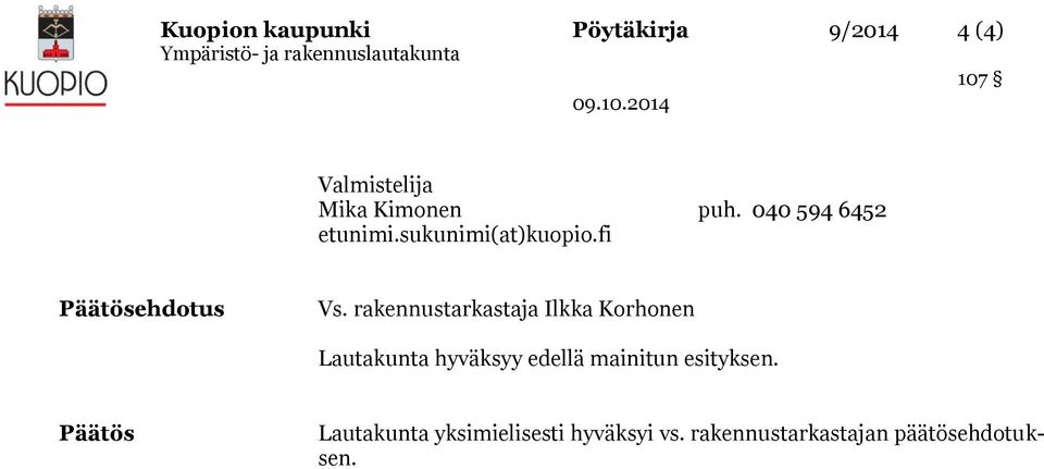 rakennustarkastaja Ilkka Korhonen Lautakunta hyväksyy edellä mainitun