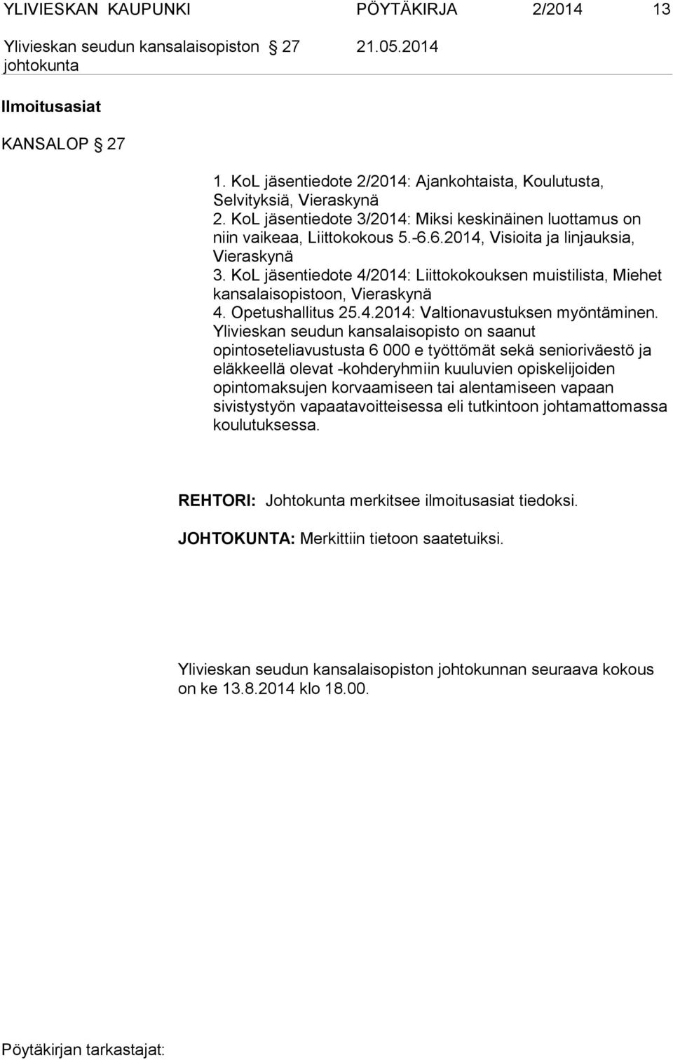 KoL jäsentiedote 4/2014: Liittokokouksen muistilista, Miehet kansalaisopistoon, Vieraskynä 4. Opetushallitus 25.4.2014: Valtionavustuksen myöntäminen.