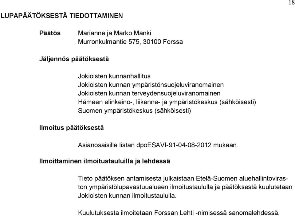 ympäristökeskus (sähköisesti) Asianosaisille listan dpoesavi-91-04-08-2012 mukaan.