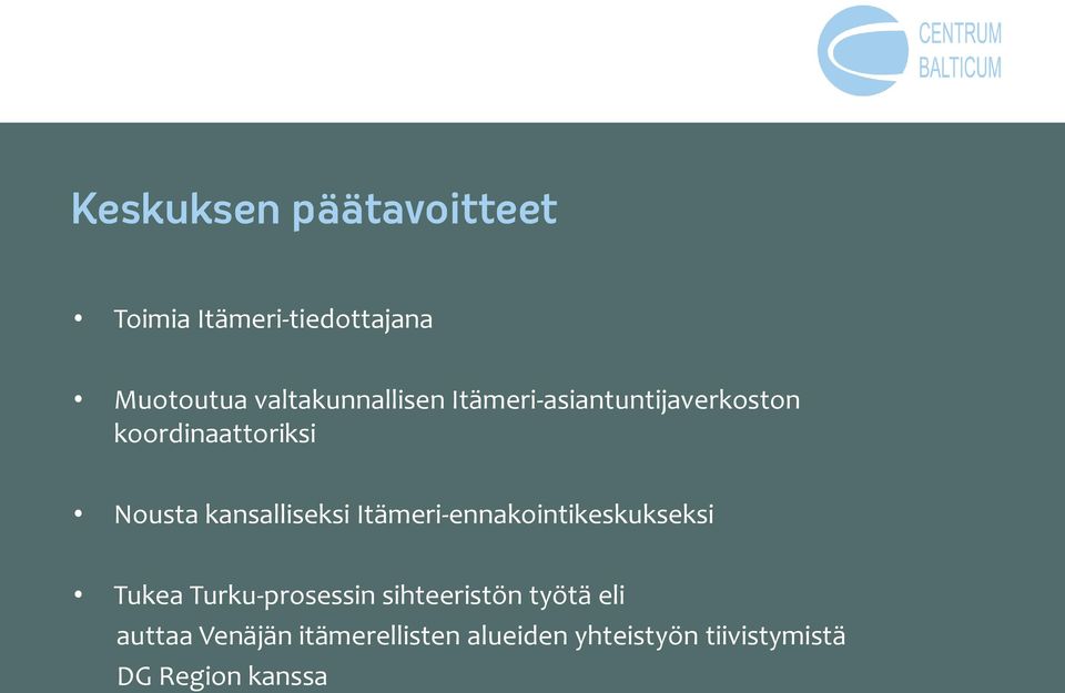 kansalliseksi Itämeri-ennakointikeskukseksi Tukea Turku-prosessin