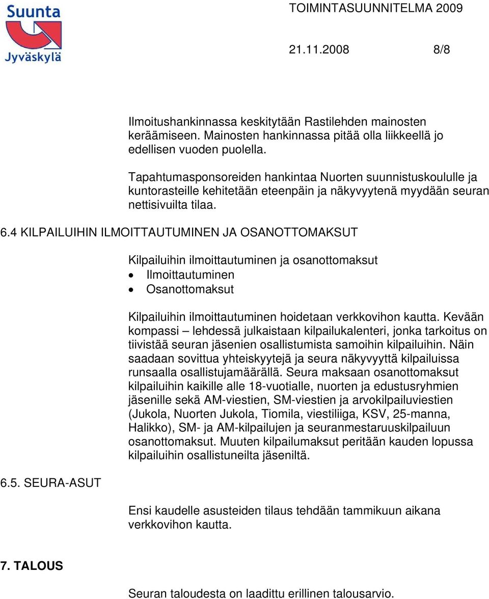 4 KILPAILUIHIN ILMOITTAUTUMINEN JA OSANOTTOMAKSUT 6.5.