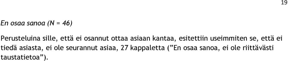 että ei tiedä asiasta, ei ole seurannut asiaa, 27