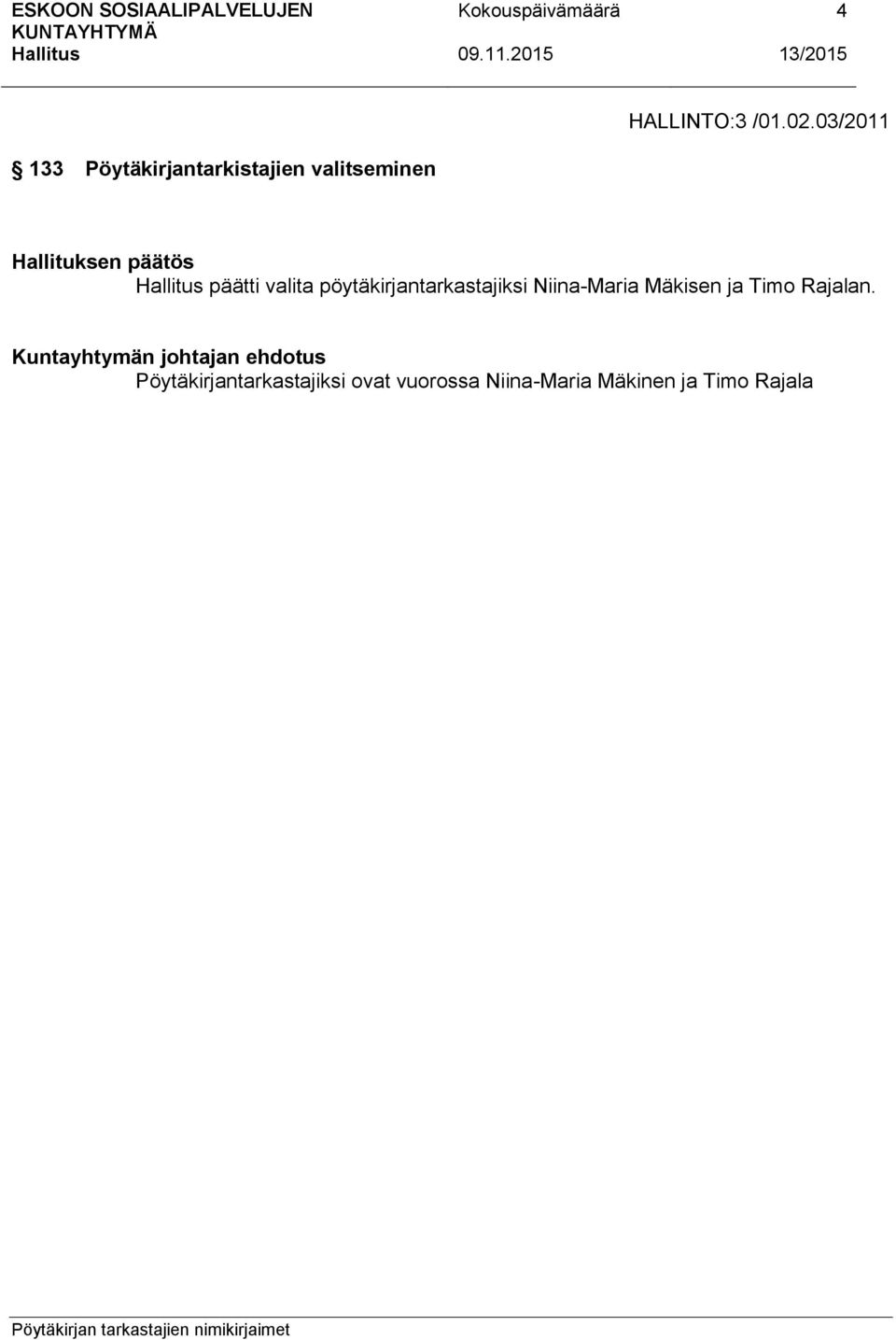 Mäkisen ja Timo Rajalan.