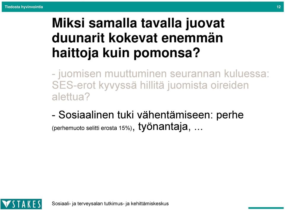 - juomisen muuttuminen seurannan kuluessa: SES-erot kyvyssä hillitä