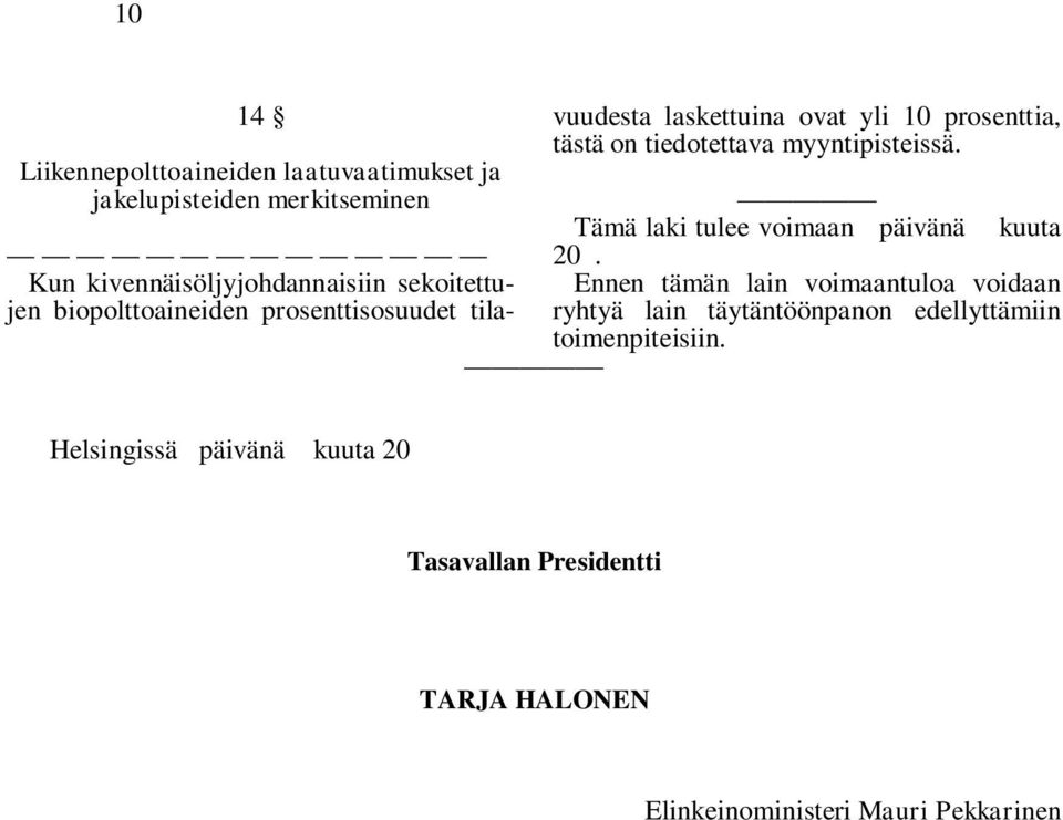 edellyttämiin Ennen tämän lain voimaantuloa voidaan toimenpiteisiin.