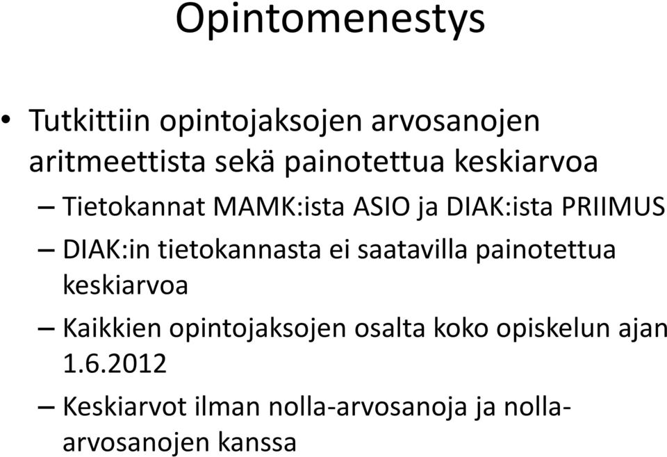 tietokannasta ei saatavilla painotettua keskiarvoa Kaikkien opintojaksojen