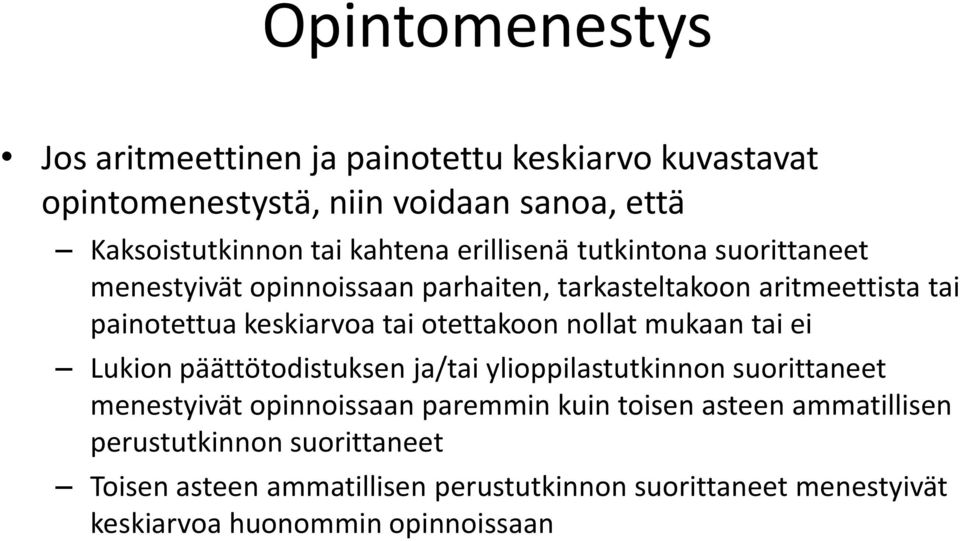 otettakoon nollat mukaan tai ei Lukion päättötodistuksen ja/tai ylioppilastutkinnon suorittaneet menestyivät opinnoissaan paremmin kuin